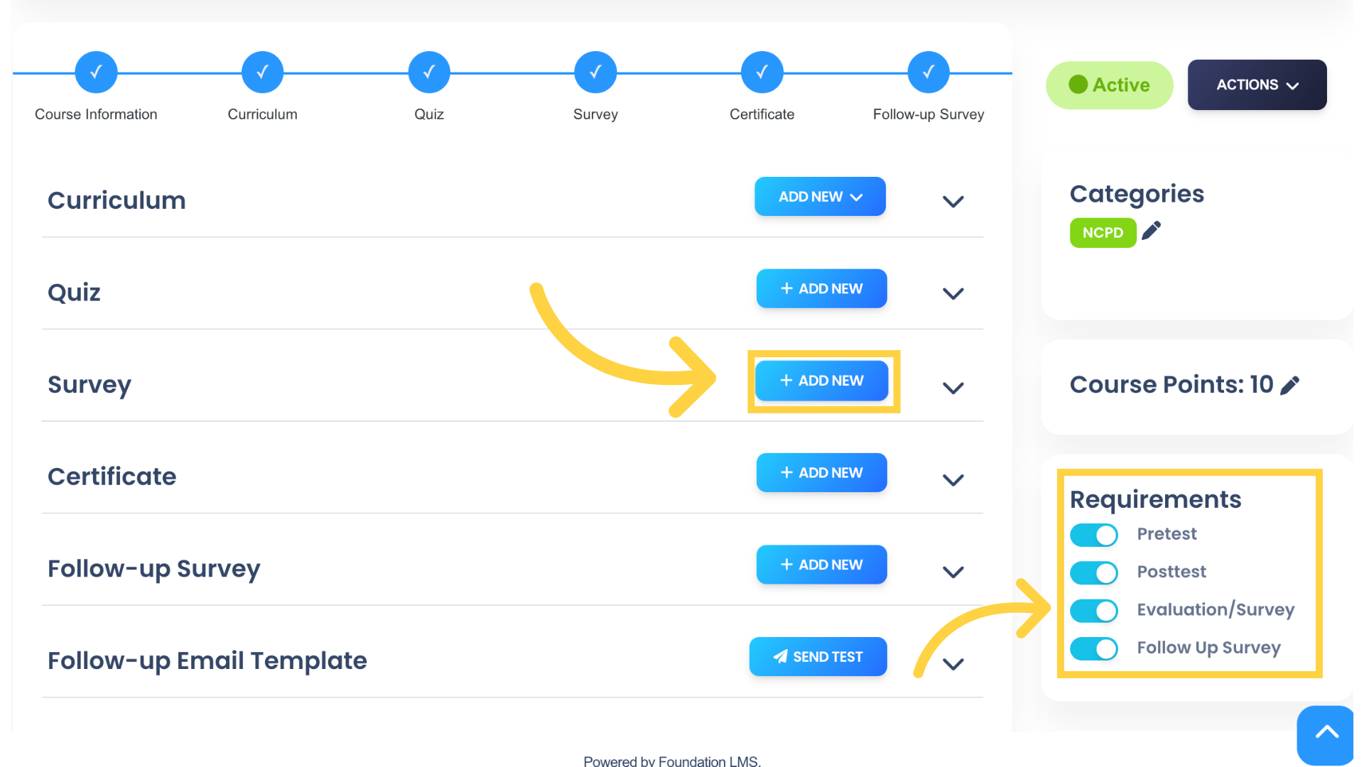 Under Survey, click “ADD NEW' to add a Survey. If you do not see a Survey option here, ensure that the Evaluation/Survey is enabled in the Requirements section.