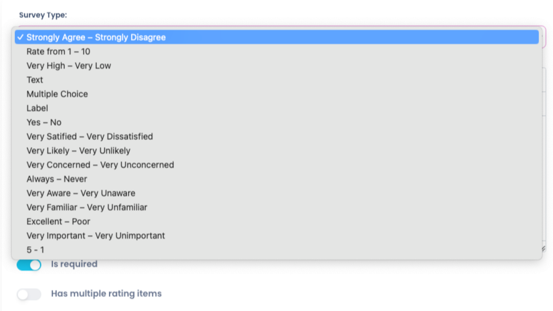 Nearly all of the Survey Types are Likert scale Question types, in which the Student will rate an item or items on a scale. Other Question types include Text, Multiple Choice, and Label.